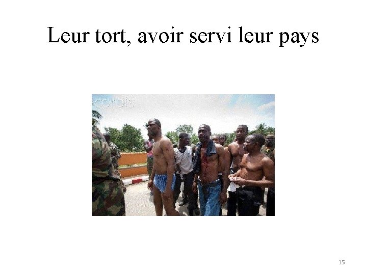 Leur tort, avoir servi leur pays 15 