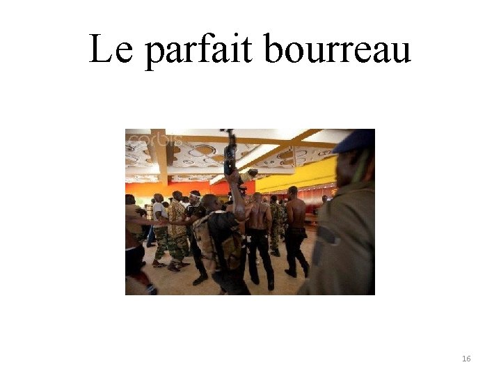 Le parfait bourreau 16 Le parfait bourreau 16