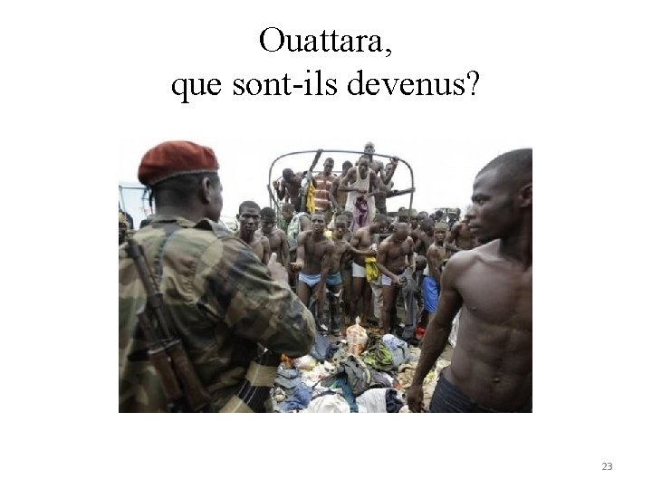 Ouattara, que sont-ils devenus? 23 Ouattara, que sont-ils devenus? 23