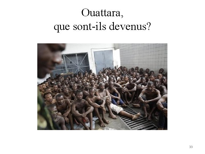 Ouattara, que sont-ils devenus? 33 Ouattara, que sont-ils devenus? 33