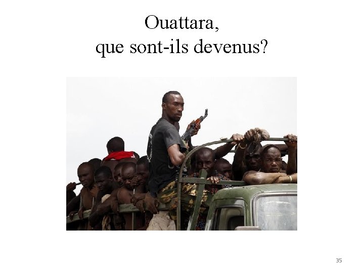 Ouattara, que sont-ils devenus? 35 Ouattara, que sont-ils devenus? 35