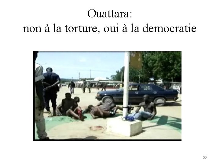 Ouattara: non à la torture, oui à la democratie 55 