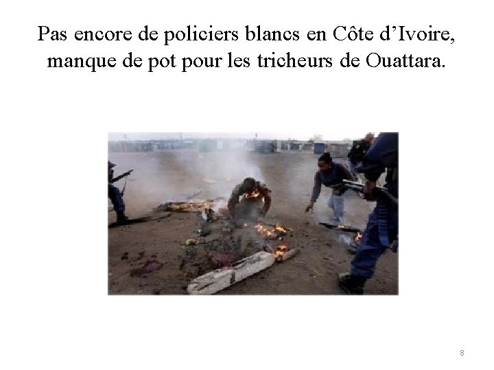 Pas encore de policiers blancs en Côte d’Ivoire, manque de pot pour les tricheurs