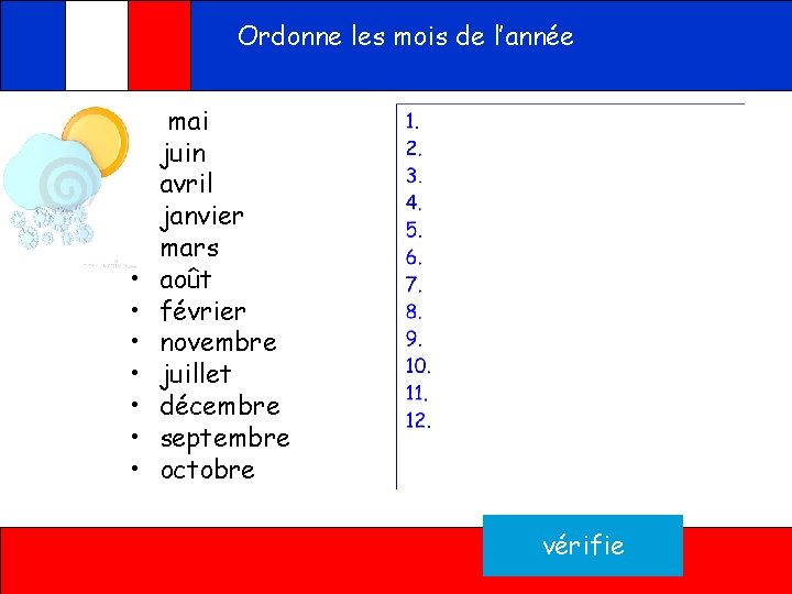 Ordonne les mois de l’année • • • mai juin avril janvier mars août