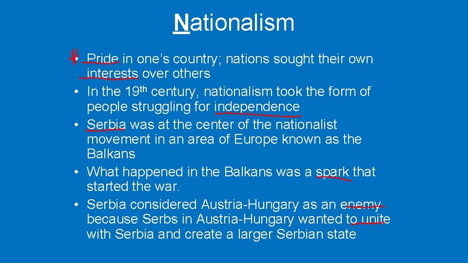 Nationalism • Pride in one’s country; nations sought their own interests over others •