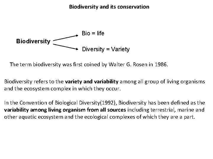 Biodiversity and its conservation Bio = life Biodiversity Diversity = Variety The term biodiversity