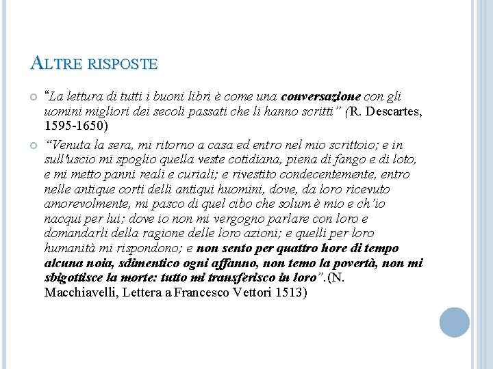 ALTRE RISPOSTE “La lettura di tutti i buoni libri è come una conversazione con