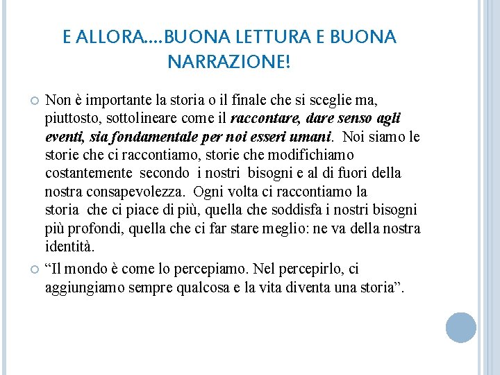 E ALLORA…. BUONA LETTURA E BUONA NARRAZIONE! Non è importante la storia o il