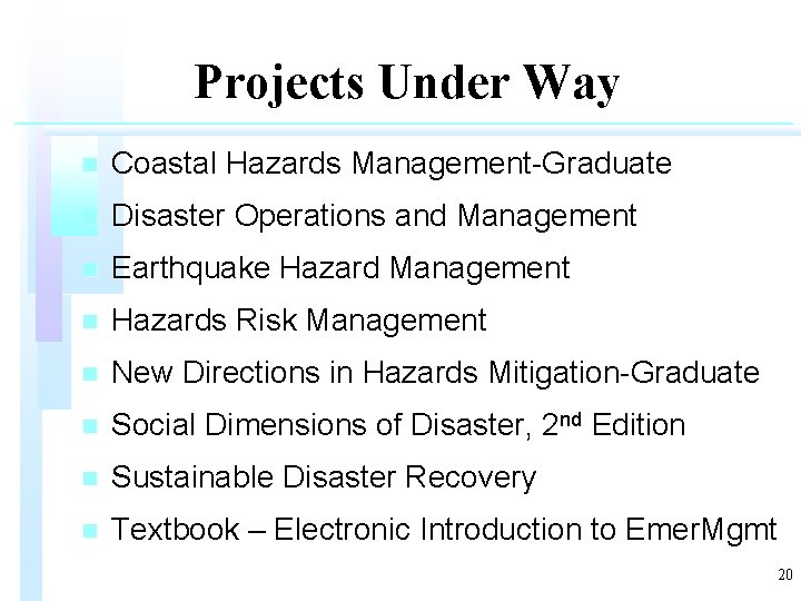 Projects Under Way n Coastal Hazards Management-Graduate n Disaster Operations and Management n Earthquake