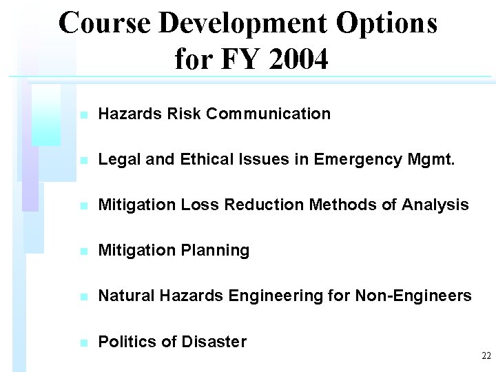 Course Development Options for FY 2004 n Hazards Risk Communication n Legal and Ethical