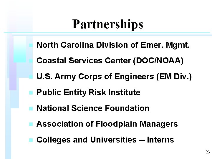 Partnerships n North Carolina Division of Emer. Mgmt. n Coastal Services Center (DOC/NOAA) n