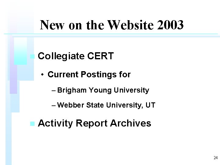 New on the Website 2003 n Collegiate CERT • Current Postings for – Brigham