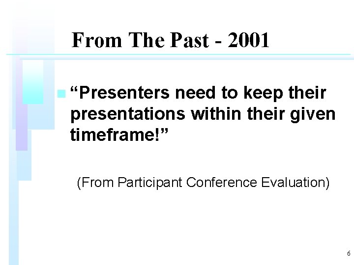 From The Past - 2001 n “Presenters need to keep their presentations within their