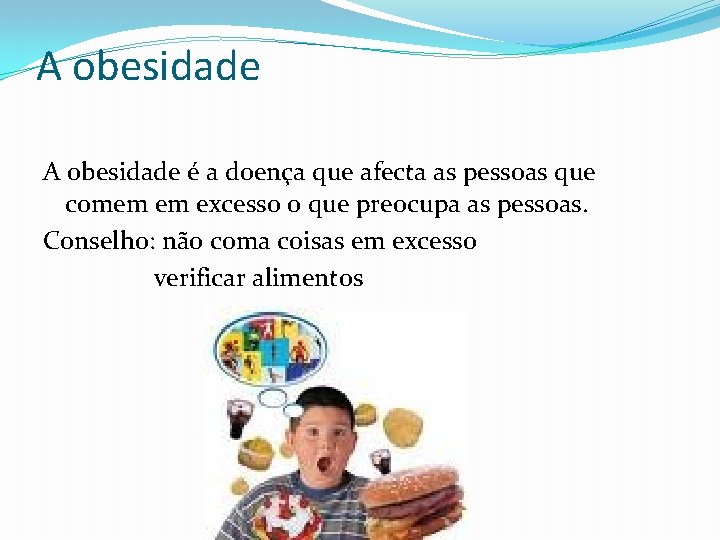 A obesidade é a doença que afecta as pessoas que comem em excesso o