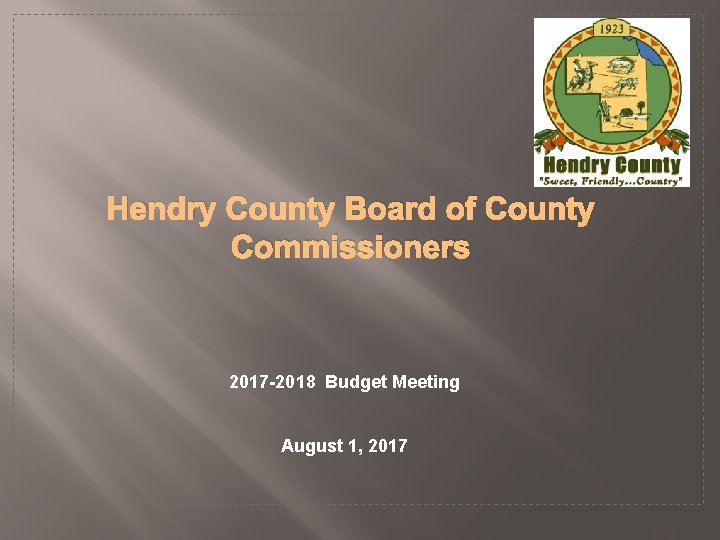 Hendry County Board of County Commissioners 2017 -2018 Budget Meeting August 1, 2017 