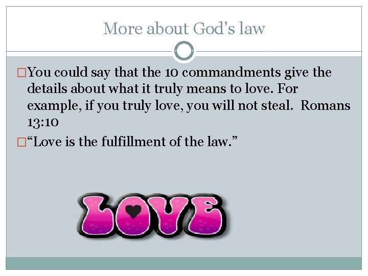 More about God’s law �You could say that the 10 commandments give the details