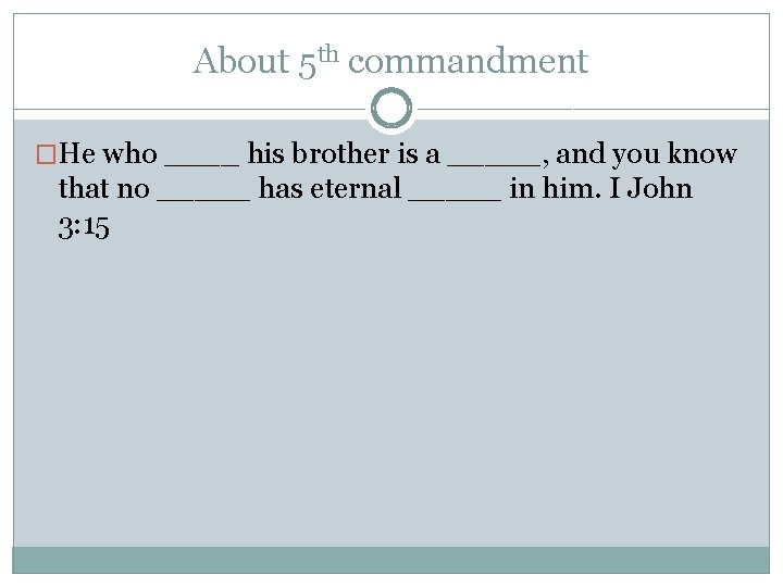 About 5 th commandment �He who ____ his brother is a _____, and you