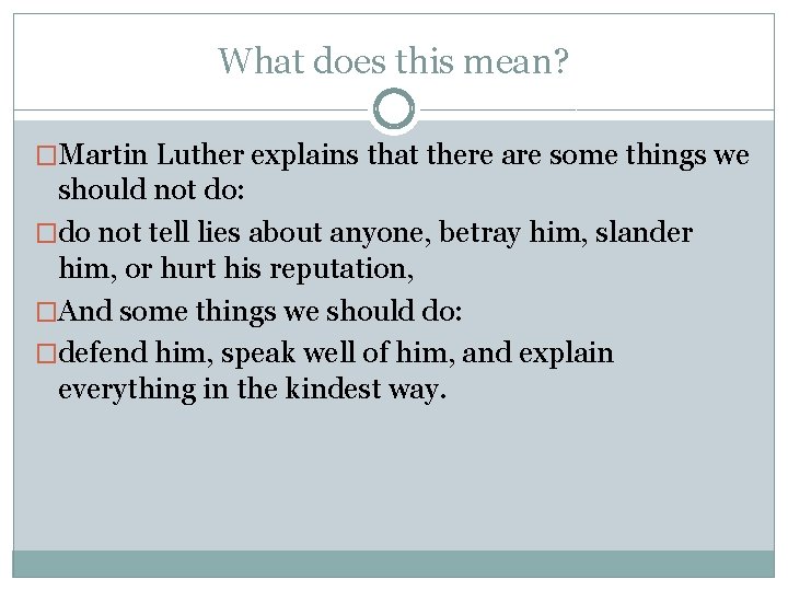 What does this mean? �Martin Luther explains that there are some things we should