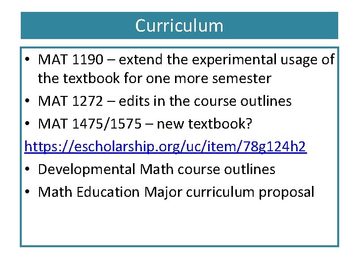 Curriculum • MAT 1190 – extend the experimental usage of the textbook for one