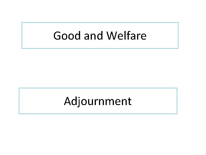 Good and Welfare Adjournment 