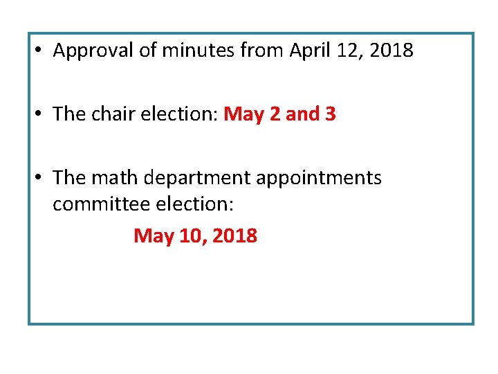  • Approval of minutes from April 12, 2018 • The chair election: May