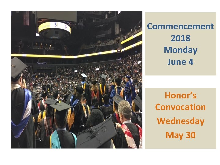 Commencement 2018 Monday June 4 Honor’s Convocation Wednesday May 30 