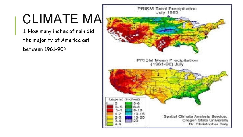 CLIMATE MAPS 1. How many inches of rain did the majority of America get