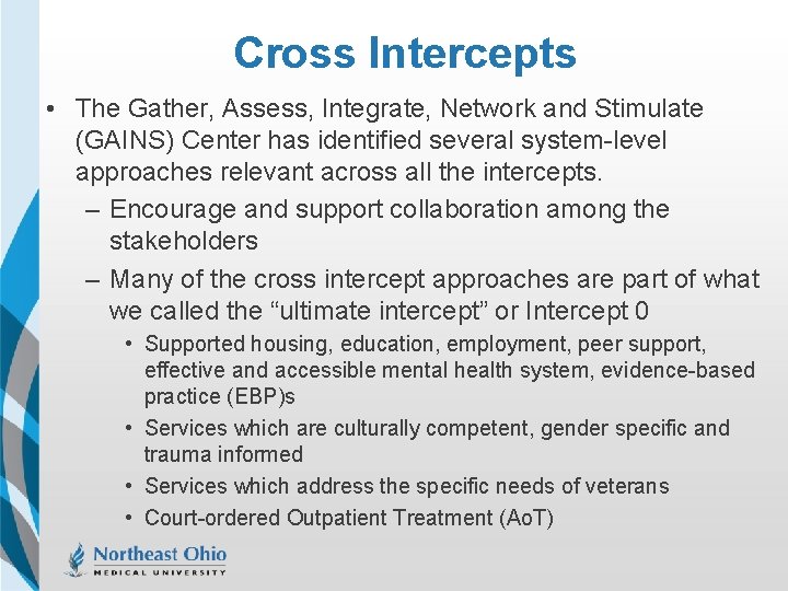 Cross Intercepts • The Gather, Assess, Integrate, Network and Stimulate (GAINS) Center has identified