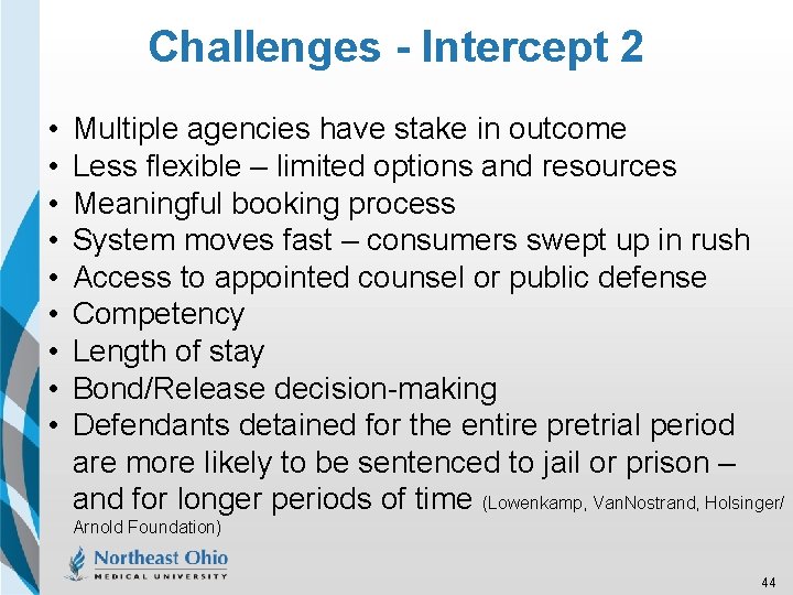 Challenges - Intercept 2 • • • Multiple agencies have stake in outcome Less