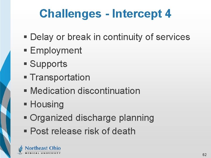 Challenges - Intercept 4 § Delay or break in continuity of services § Employment