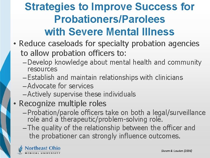 Strategies to Improve Success for Probationers/Parolees with Severe Mental Illness • Reduce caseloads for