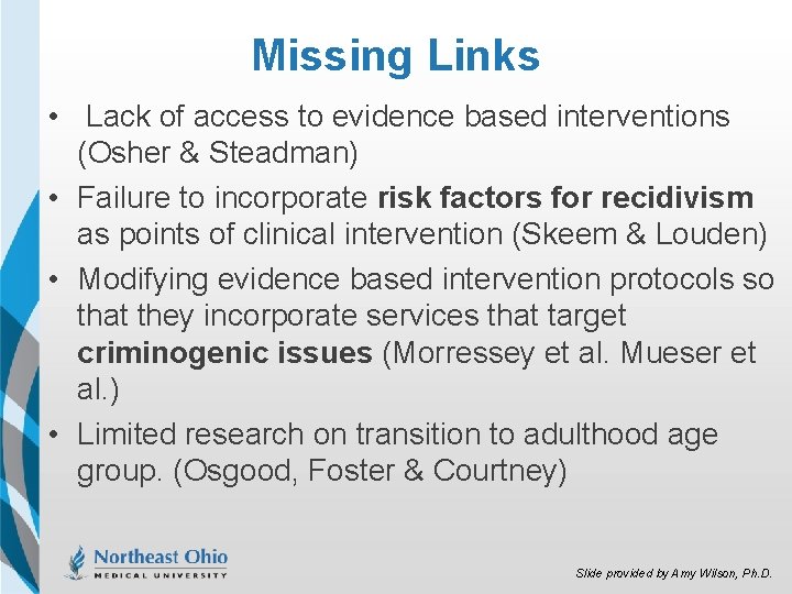 Missing Links • Lack of access to evidence based interventions (Osher & Steadman) •