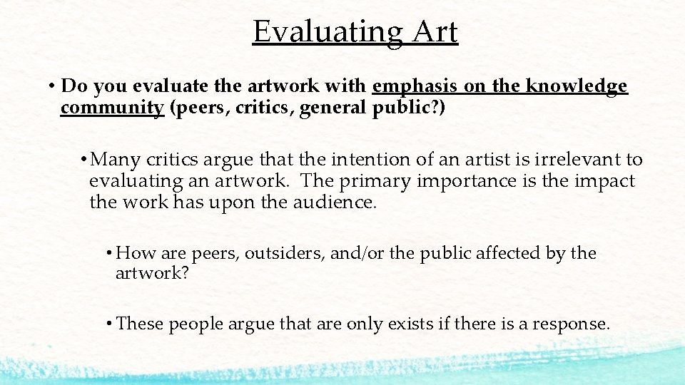 Evaluating Art • Do you evaluate the artwork with emphasis on the knowledge community