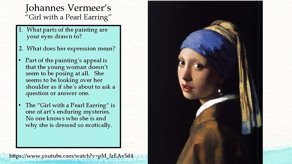 Johannes Vermeer’s “Girl with a Pearl Earring” 1. What parts of the painting are