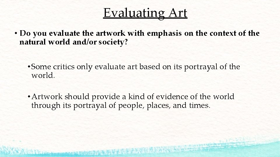 Evaluating Art • Do you evaluate the artwork with emphasis on the context of