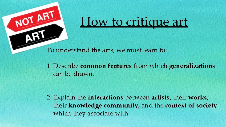 How to critique art To understand the arts, we must learn to: 1. Describe