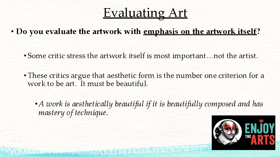 Evaluating Art • Do you evaluate the artwork with emphasis on the artwork itself?