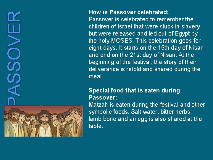 PASSOVER How is Passover celebrated: Passover is celebrated to remember the children of Israel