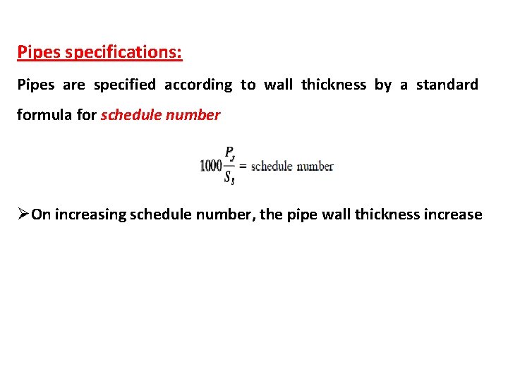 Pipes specifications: Pipes are specified according to wall thickness by a standard formula for