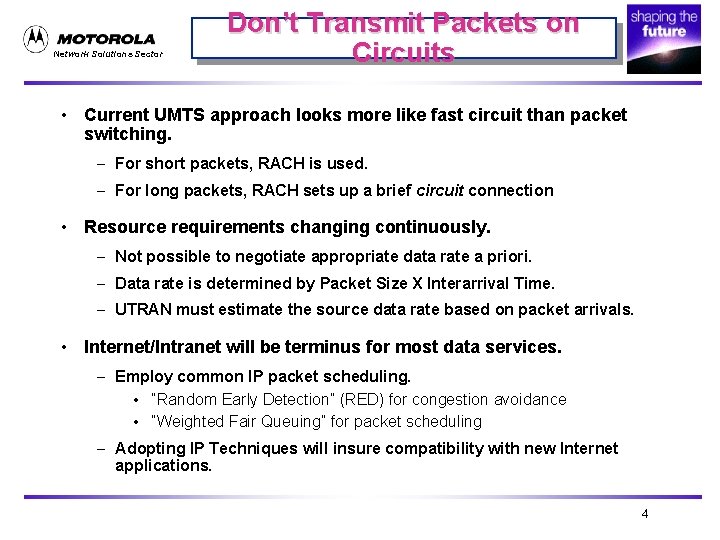 Network Solutions Sector Don’t Transmit Packets on Circuits • Current UMTS approach looks more