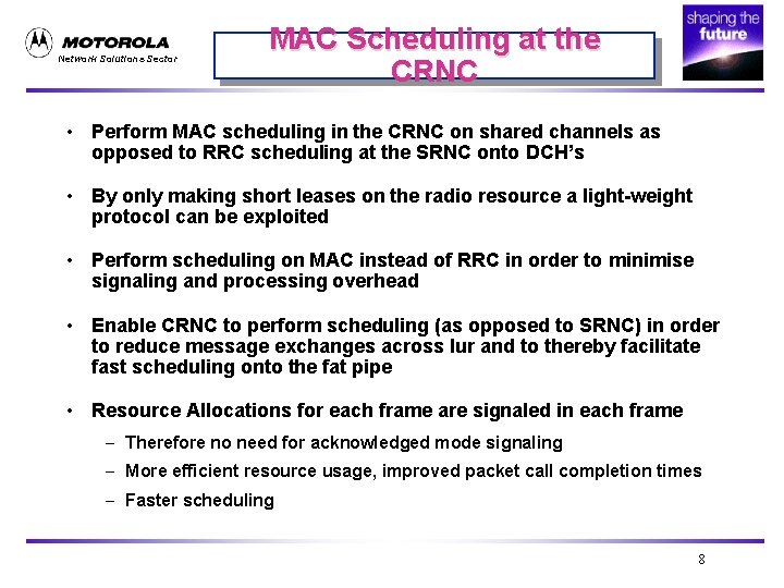 Network Solutions Sector MAC Scheduling at the CRNC • Perform MAC scheduling in the