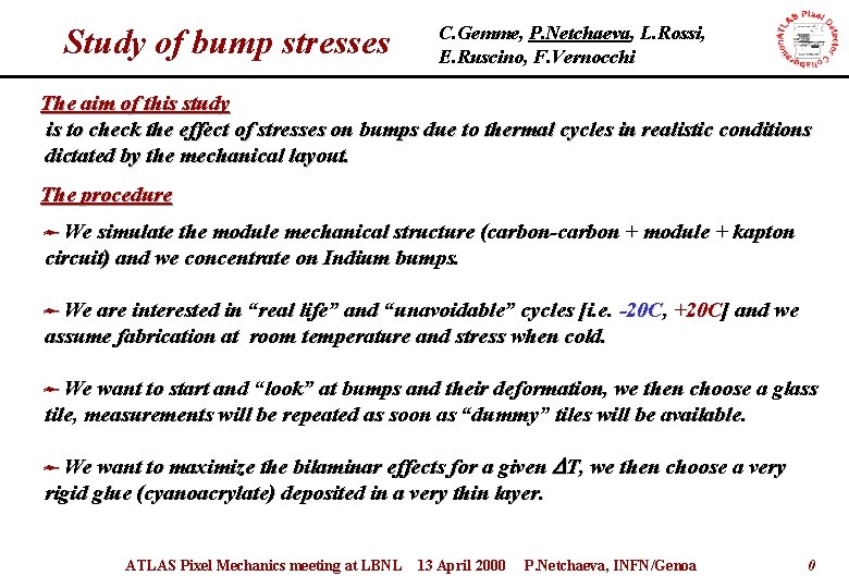 Study of bump stresses C. Gemme, P. Netchaeva, L. Rossi, E. Ruscino, F. Vernocchi