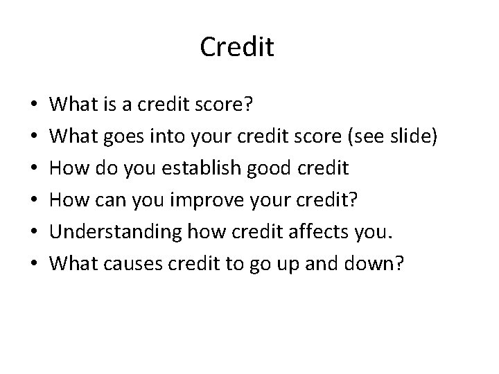 Credit • • • What is a credit score? What goes into your credit