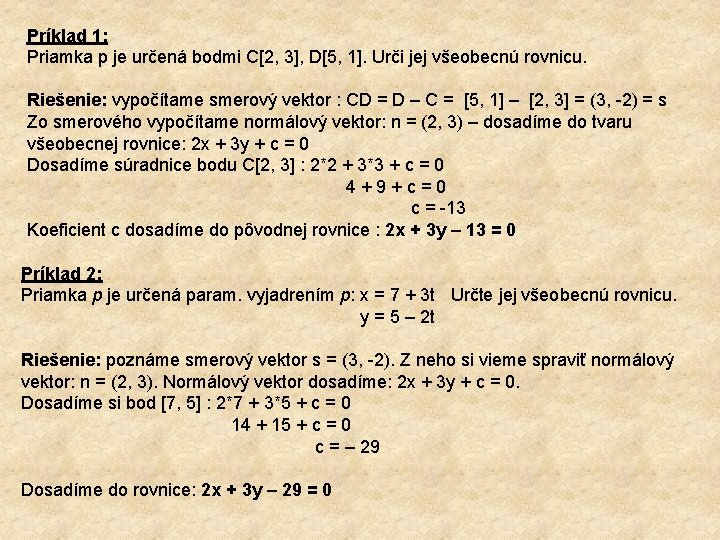 Príklad 1: Priamka p je určená bodmi C[2, 3], D[5, 1]. Urči jej všeobecnú