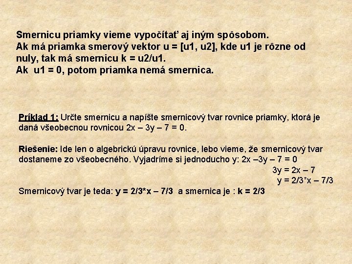 Smernicu priamky vieme vypočítať aj iným spôsobom. Ak má priamka smerový vektor u =