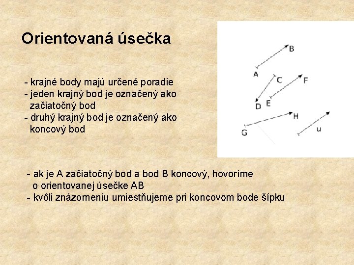 Orientovaná úsečka krajné body majú určené poradie jeden krajný bod je označený ako začiatočný