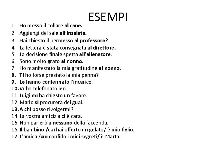 ESEMPI 1. Ho messo il collare al cane. 2. Aggiungi del sale all’insalata. 3.