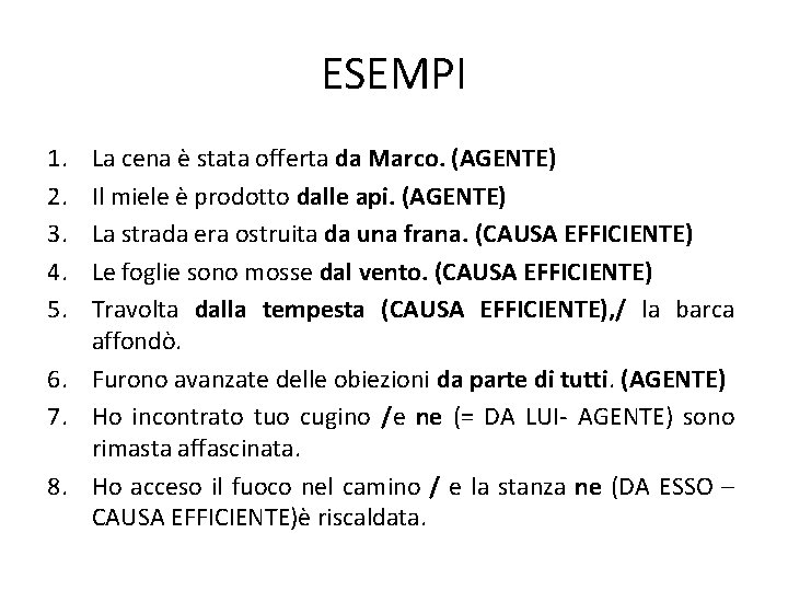 ESEMPI 1. 2. 3. 4. 5. La cena è stata offerta da Marco. (AGENTE)