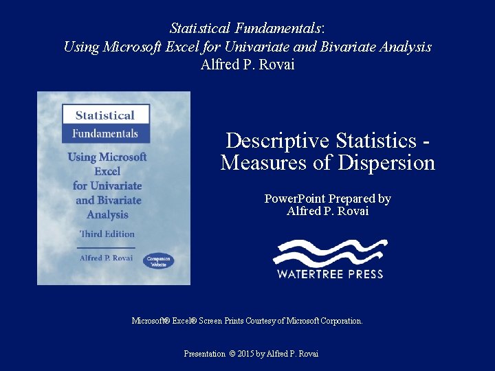 Statistical Fundamentals: Using Microsoft Excel for Univariate and Bivariate Analysis Alfred P. Rovai Descriptive