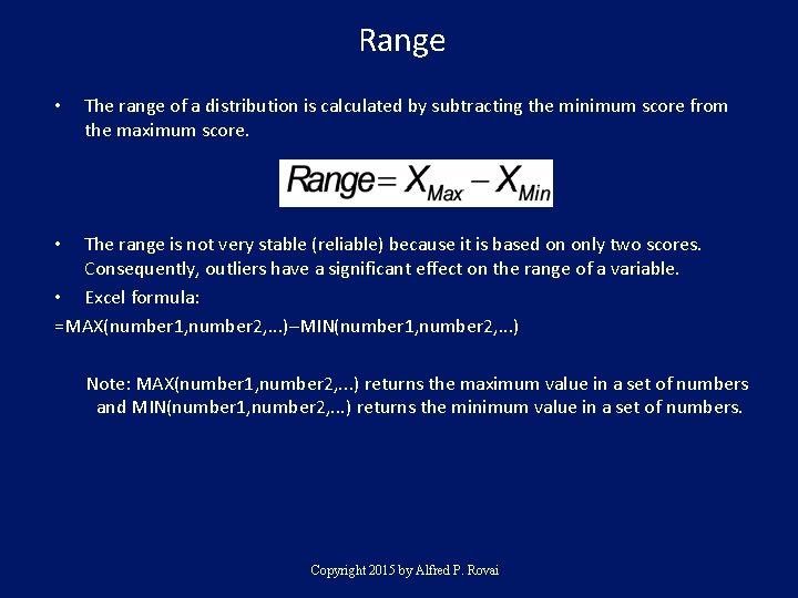Range • The range of a distribution is calculated by subtracting the minimum score